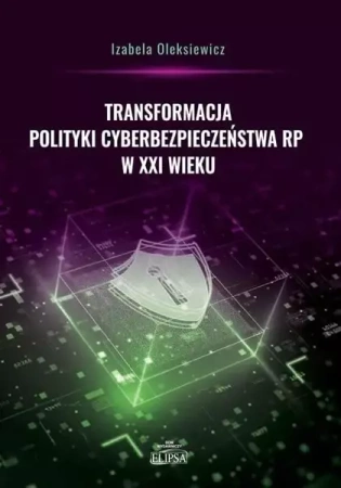 Transformacja polityki cyberbezpieczeństwa RP.. - Izabela Oleksiewicz