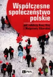 Współczesne społeczeństwo polskie - Anna Giza, Małgorzata Sikorska