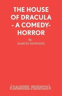 The House of Dracula - A comedy-horror - Martin Downing