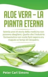 Aloe Vera - la pianta eterna - Peter Carl Simons