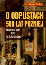 O odpustach 500 lat później - Bogdan Ferdek