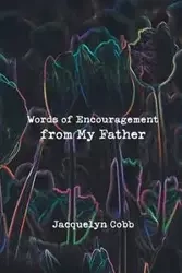 Words of Encouragement from My Father - Jacquelyn Cobb