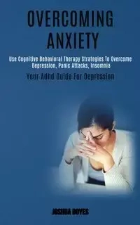Overcoming Anxiety - Joshua Boyes