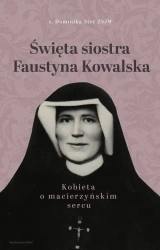 Święta siostra Faustyna Kowalska - Dominika Stec