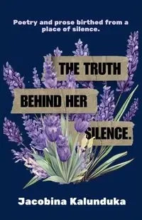 The Truth Behind Her Silence - Kalunduka Jacobina