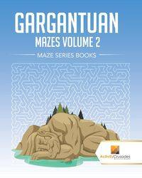Gargantuan Mazes Volume 2 - Activity Crusades