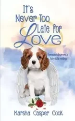It's Never Too Late for Love - Marsha Cook Casper