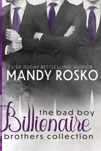 The Bad Boy Billionaire Brothers Collection - Mandy Rosko
