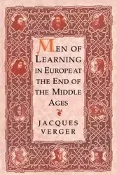 Men of Learning in Europe at the End of the Middle Ages - Jacques Verger