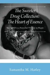 The Sweeter Drug Collection - Samantha M. Hatley