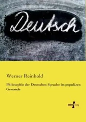 Philosophie der Deutschen Sprache im populären Gewande - Werner Reinhold