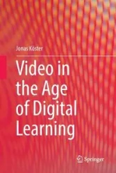 Video in the Age of Digital Learning - Jonas Köster