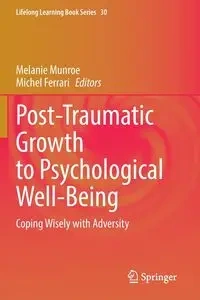 Post-Traumatic Growth to Psychological Well-Being - Munroe Melanie