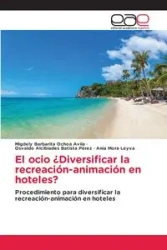 El ocio ¿Diversificar la recreación-animación en hoteles? - Ochoa Avila Migdely Barbarita