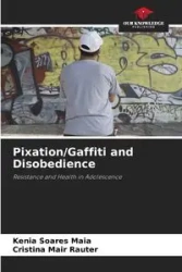 Pixation/Gaffiti and Disobedience - Maia Kenia Soares