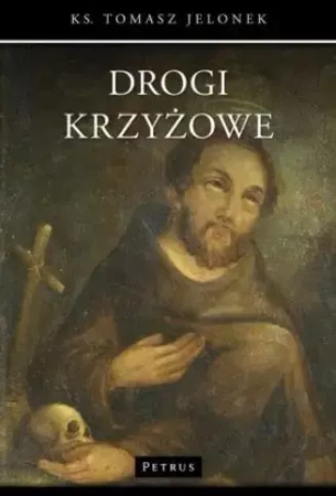 Drogi krzyżowe - ks. Tomasz Jelonek - ks. Tomasz Jelonek