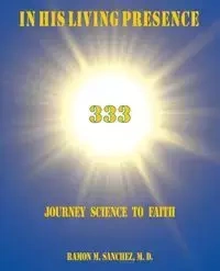 In His Living Presence 333 - Ramon M. Sanchez M.D.