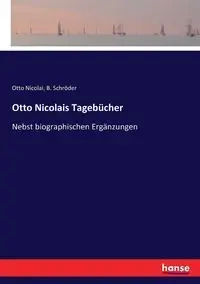 Otto Nicolais Tagebücher - Otto Nicolai