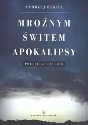 Mroźnym świtem apokalipsy - Andrzej Rekiel