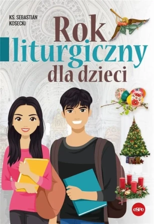 Rok liturgiczny dla dzieci - ks. Sebastian Kosecki