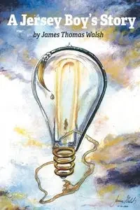 A Jersey Boy's Story - James Thomas Walsh