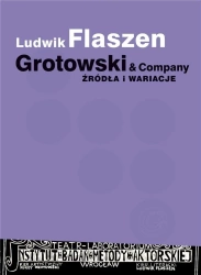 Grotowski & Company. Źródła i wariacje - Ludwik Flaszen