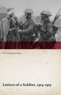 Letters of a Soldier, 1914-1915 (WWI Centenary Series) - Anon
