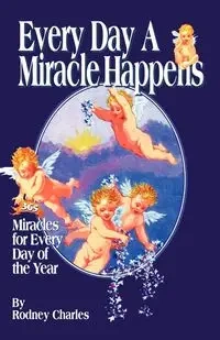 Every Day a Miracle Happens - Charles Rodney