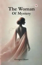 The Woman Of Mystery - Ohnet Georges