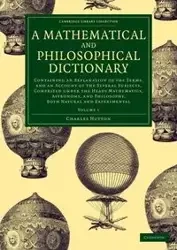 A Mathematical and Philosophical Dictionary - Volume 1 - Charles Hutton