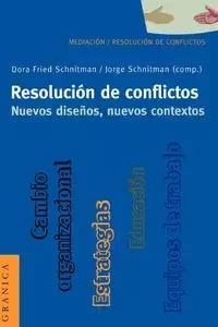Resolución de Conflictos. Nuevos Diseños, Nuevos Contextos - Dora Fried Schnitman
