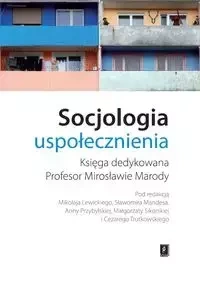 Socjologia uspołecznienia - Mikołaj Lewicki, Sławomir Mandes, Anna Przybylska, Małgorzata Sikorska, Cezary Trutkowski (red. nauk
