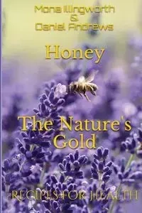 Honey - The Nature's Gold - Mona Illingworth
