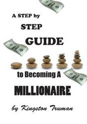 A Step By Step Guide to Becoming A Millionaire - Truman Kingston