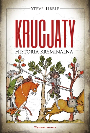 Krucjaty Historia kryminalna - Steve Tibble