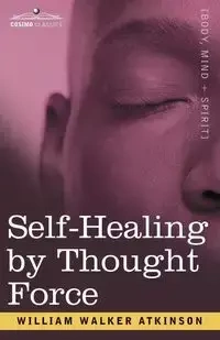 Self-Healing by Thought Force - William Walker Atkinson