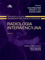 Radiologia interwencyjna Grainger & Alison Diagnostyka radiologiczna - Belli A.M., Lee M.J., Adam A.