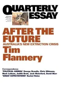 Quarterly Essay 48, After the Future - Tim Flannery