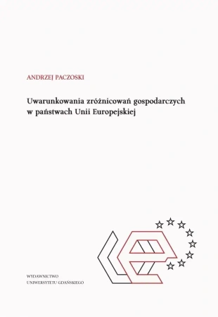 Uwarunkowania zróżnicowań gospodarczych... - Andrzej Paczoski