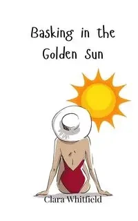 Basking in the Golden Sun - Clara Whitfield
