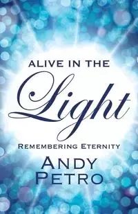 Alive in the Light - Andy Petro