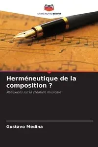 Herméneutique de la composition ? - Gustavo Medina