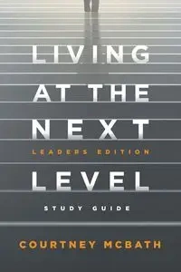 Living at The Next Level - Study Guide - Courtney McBath