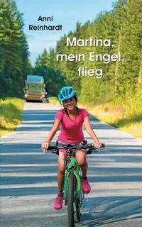 Martina, mein Engel, flieg - Reinhardt Anni