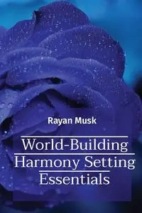 World-Building Harmony Setting Essentials - Musk Rayan