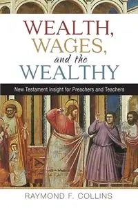 Wealth, Wages, and the Wealthy - Raymond Collins F