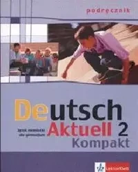 Deutsch Aktuell Kompakt 2 podręcznik - Kraft Wolfgang, Monika Schmidt