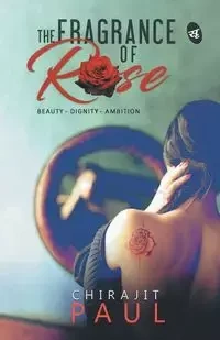 The Fragrance OF Rose - Paul Chirajit