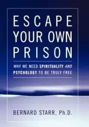 Escape Your Own Prison - Starr Bernard