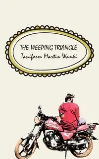 The Weeping Triangle - Martin Wanki Taniform